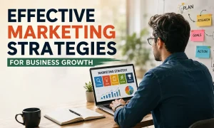 Effective Marketing Strategies for Business Growth
